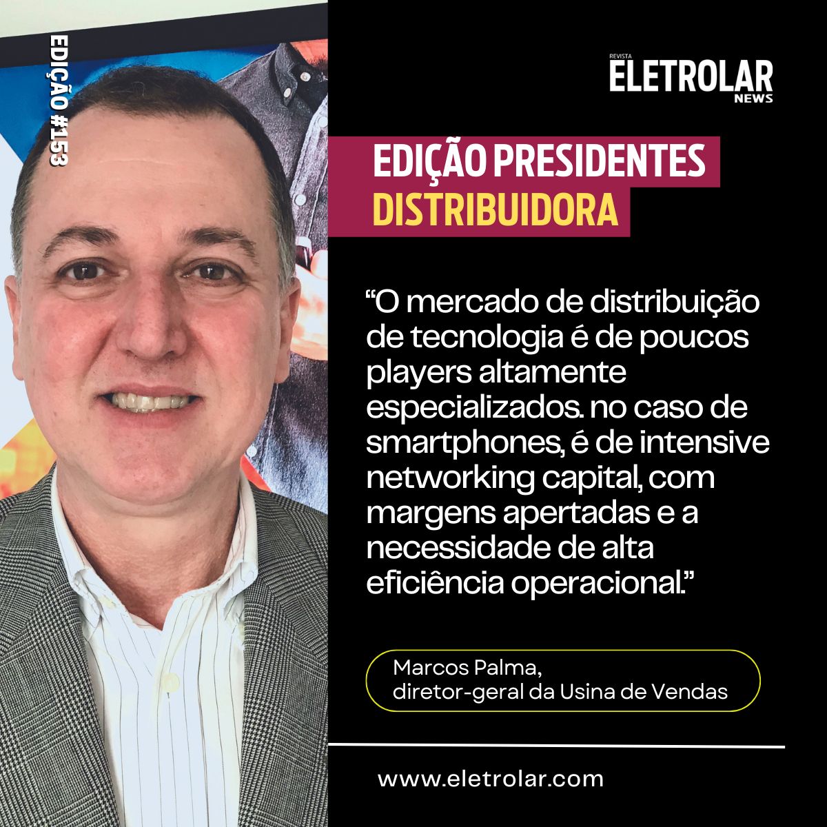 Marcos Palma, para a Eletrolar News edição Presidentes.